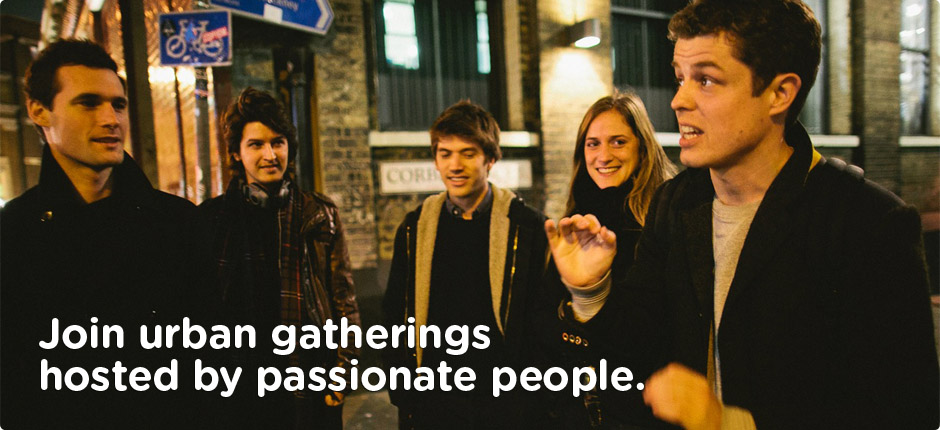 Join urban gatherings hosted by passionate people